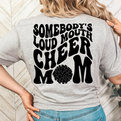 Somebody's Loud Mouth Cheer Mom Shirt