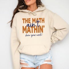 The Math Ain't Mathin' Show Your Work Shirt