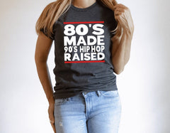 80's Made 90's Hip Hop Raised Tee