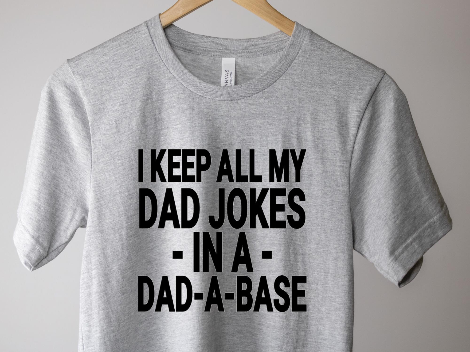 I Keep All Of My Dad Jokes in a Dad A Base Shirt