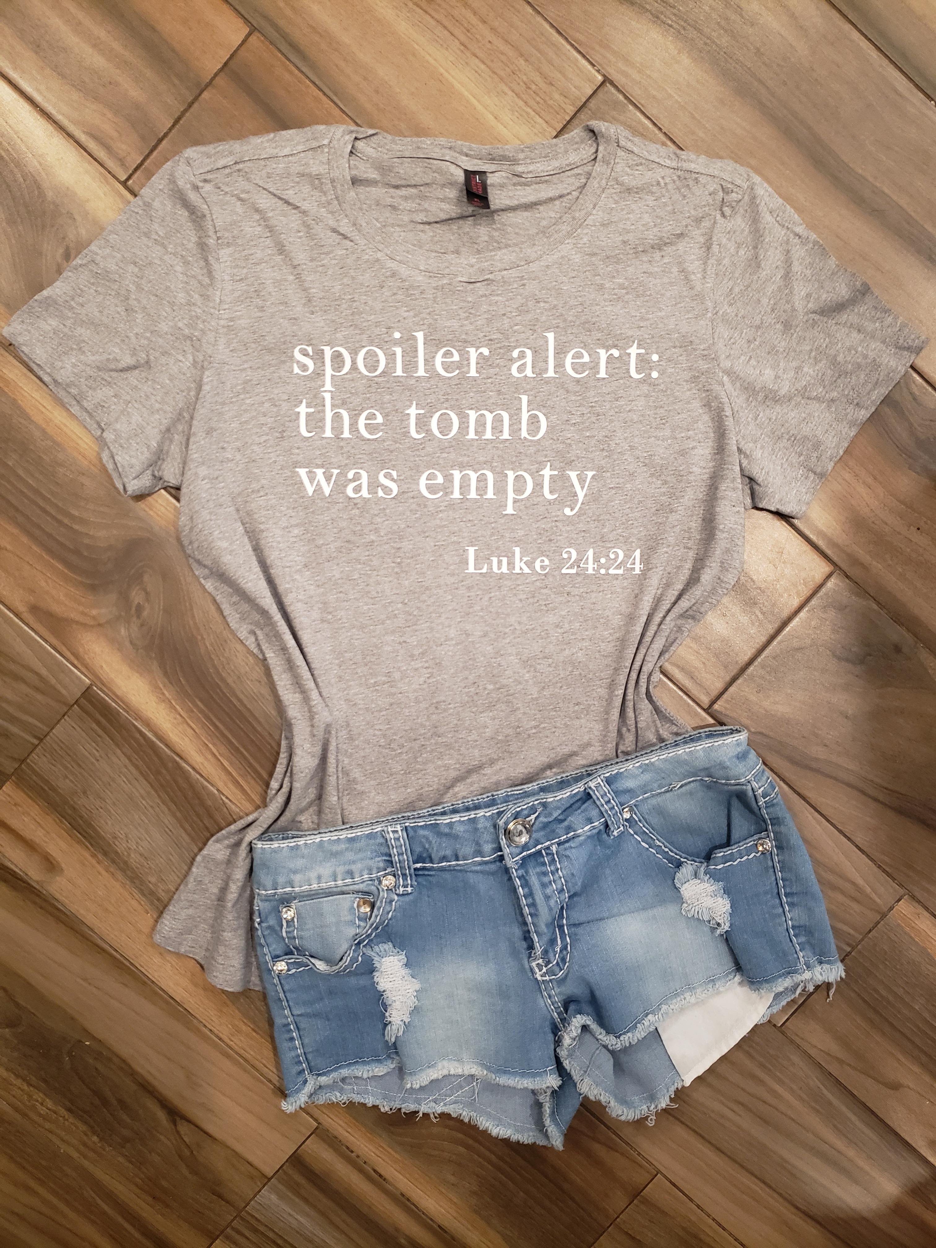 Spoiler Alert - The Tomb Was Empty Shirt