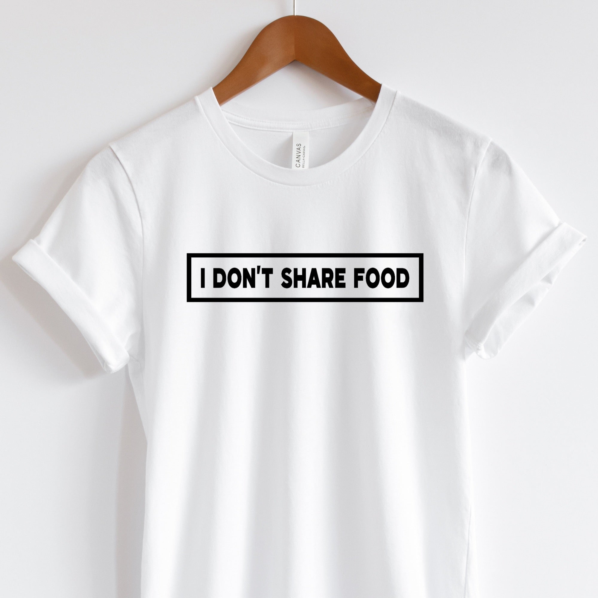 I Don’t Share Food Shirt
