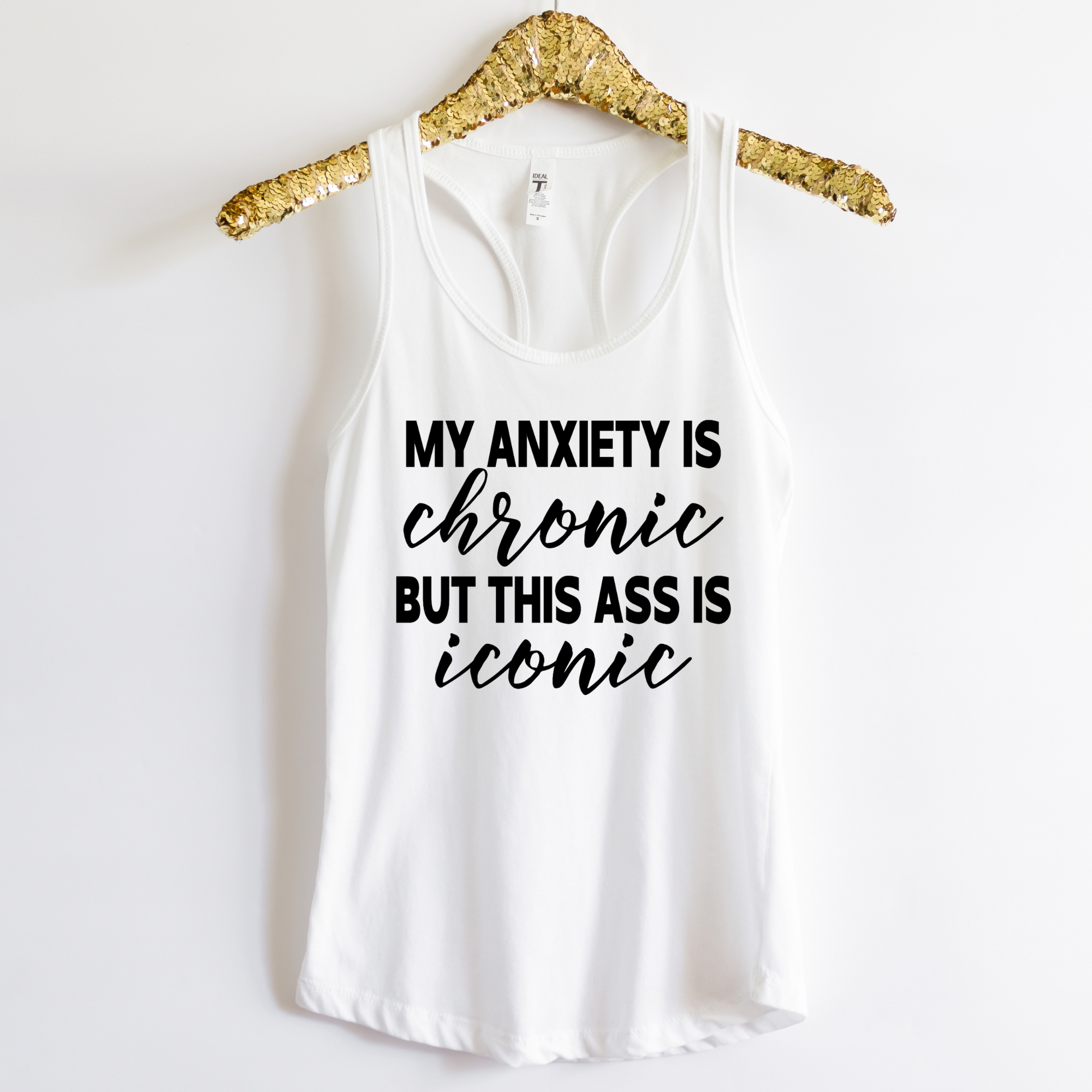 My Anxiety is Chronic But this Ass is Iconic Shirt