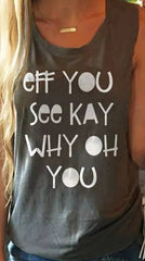 Eff You See Kay Why Oh You Shirt