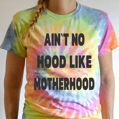 Ain't No Hood Like Motherhood Tie Dye Shirt