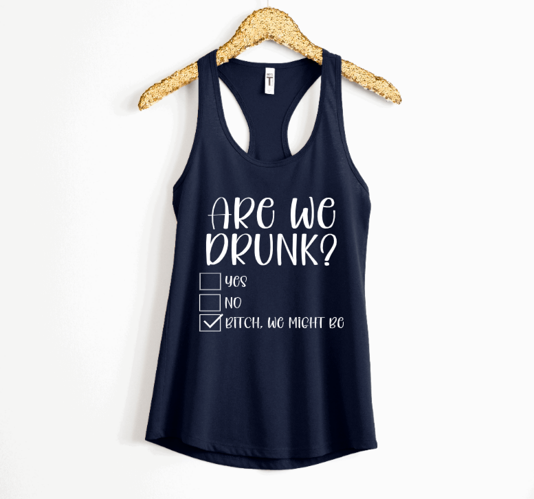 Are We Drunk Bitch We Might Be Shirt