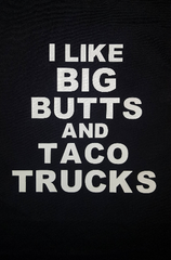 I Like Big Butts and Taco Trucks Shirt
