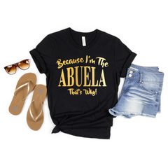 Because I'm The Abuela That's Why Shirt