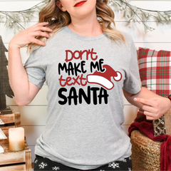 Don't Make Me Text Santa Shirt