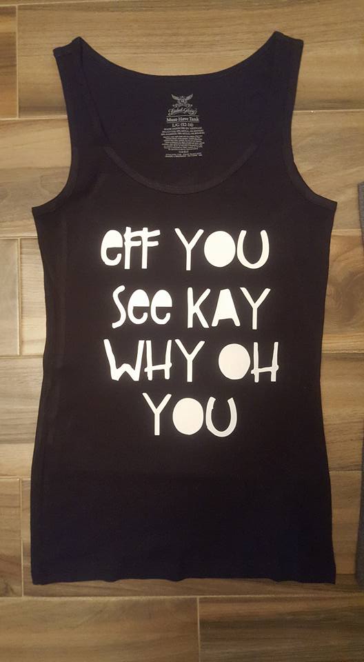 Eff You See Kay Why Oh You Shirt