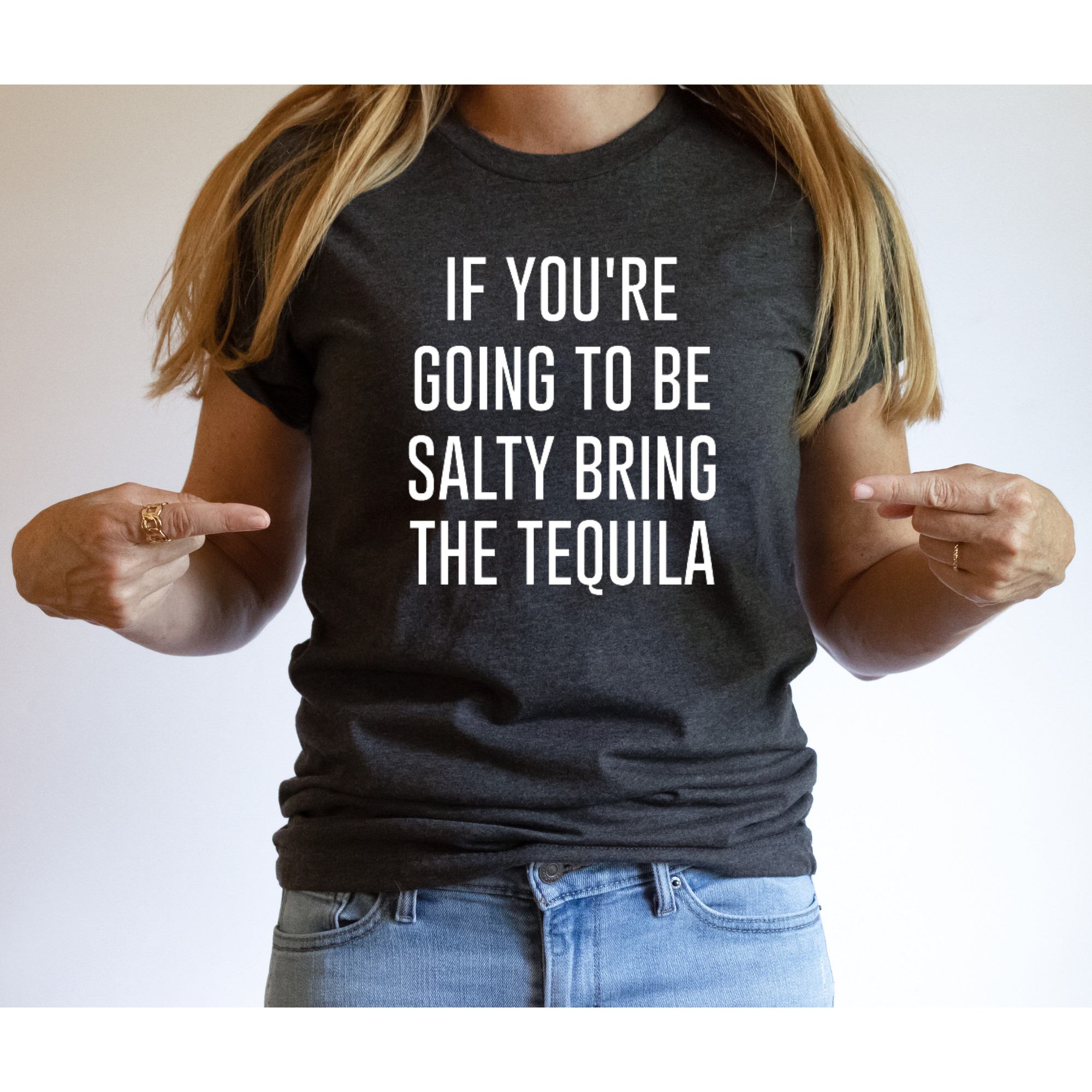 If You Are Going to be Salty Bring the Tequila Shirt - Gray