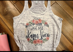 Don’t Make Me Use My Karen Voice Shirt