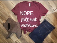 Nope Still Not Married - Maroon