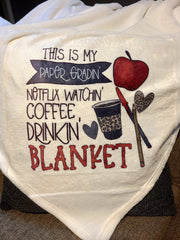 This is My Paper Gradin’ Netflix Watchin’ Coffee Drinkin’ Plush Teacher Blanket