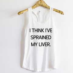 I Think I’ve Sprained My Liver Shirt