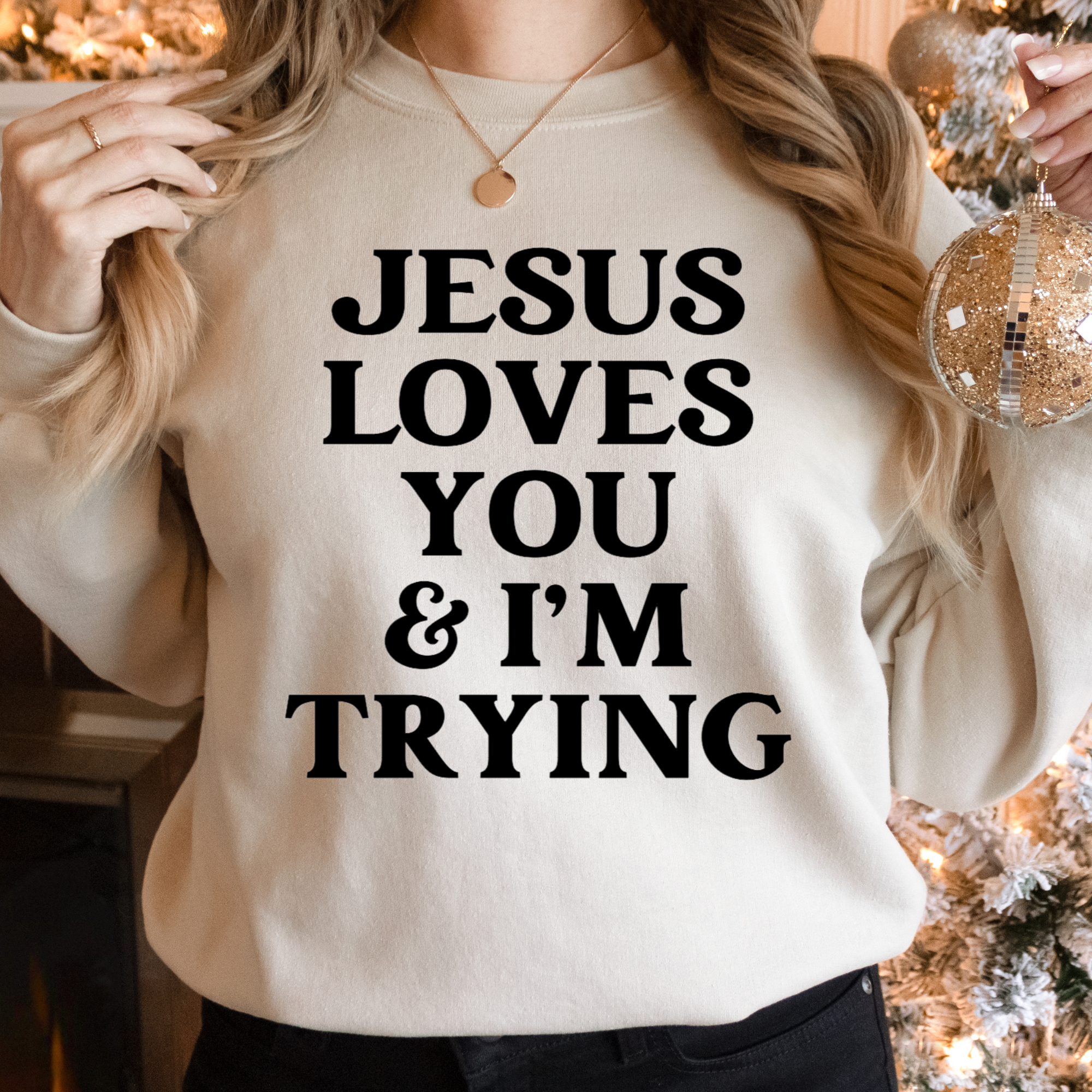 Jesus Loves You And I'm Trying