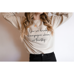 Now We Drink Champagne When We Thirstay Shirt