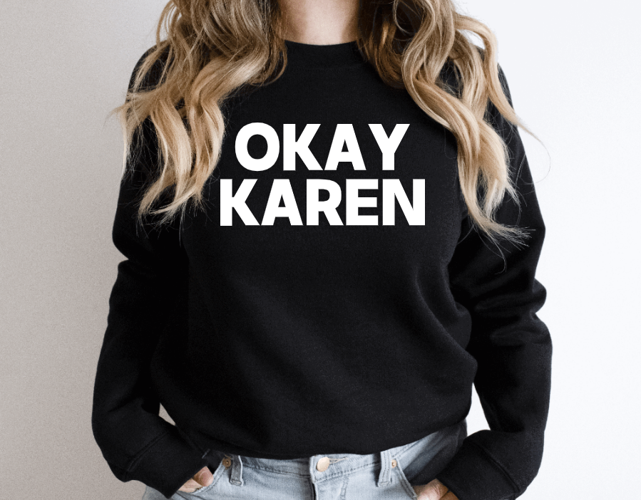 Okay Karen Shirt