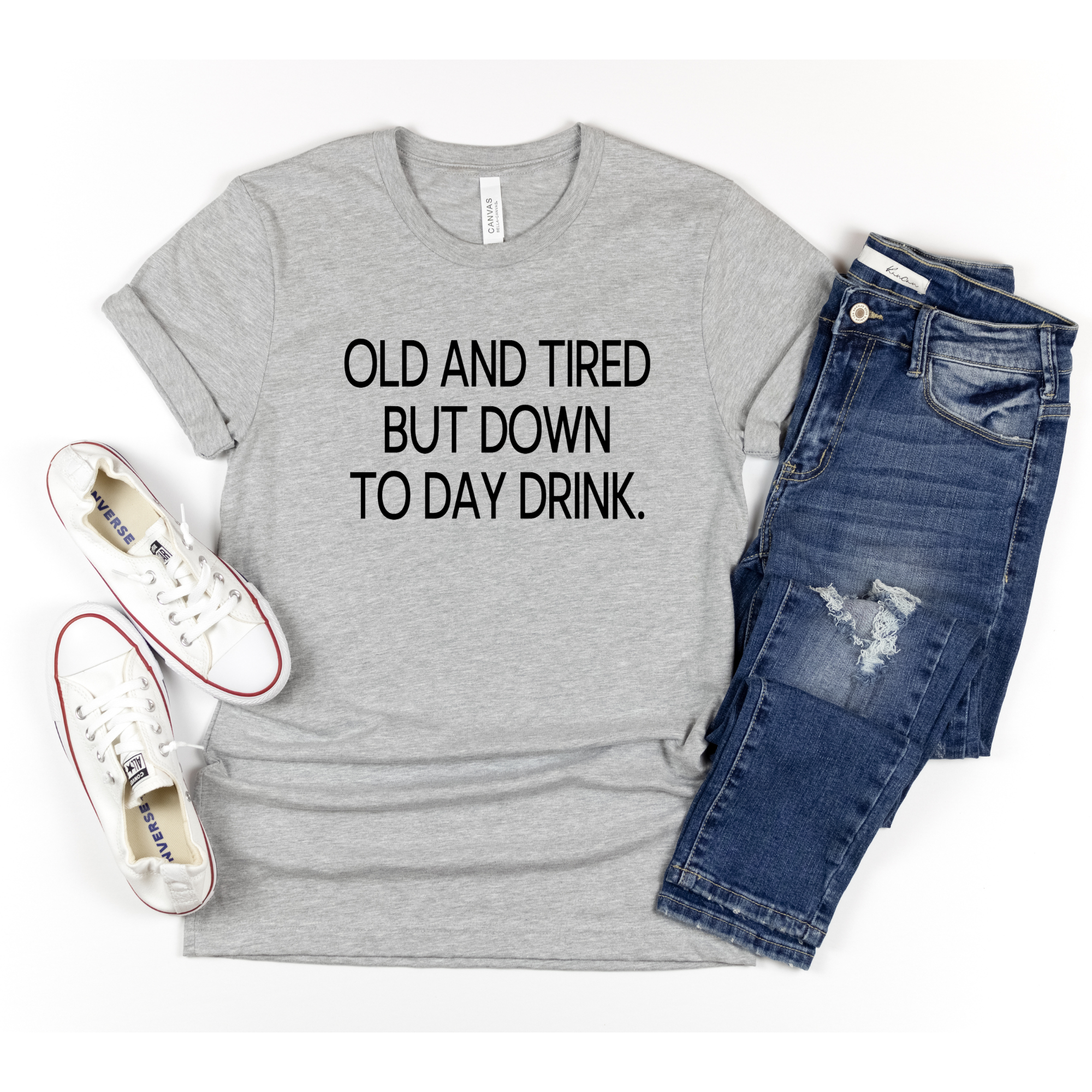 Old and Tired but Down to Day Drink Shirt