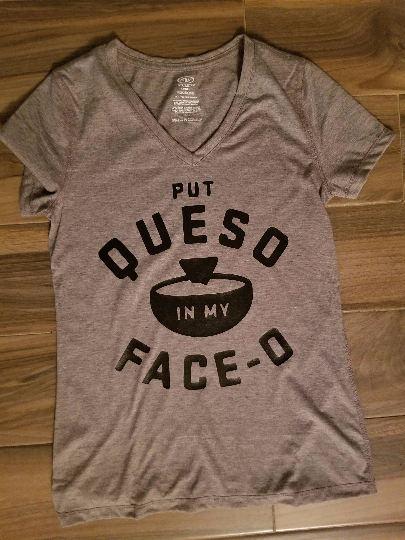Put Queso In My Face-O Shirt
