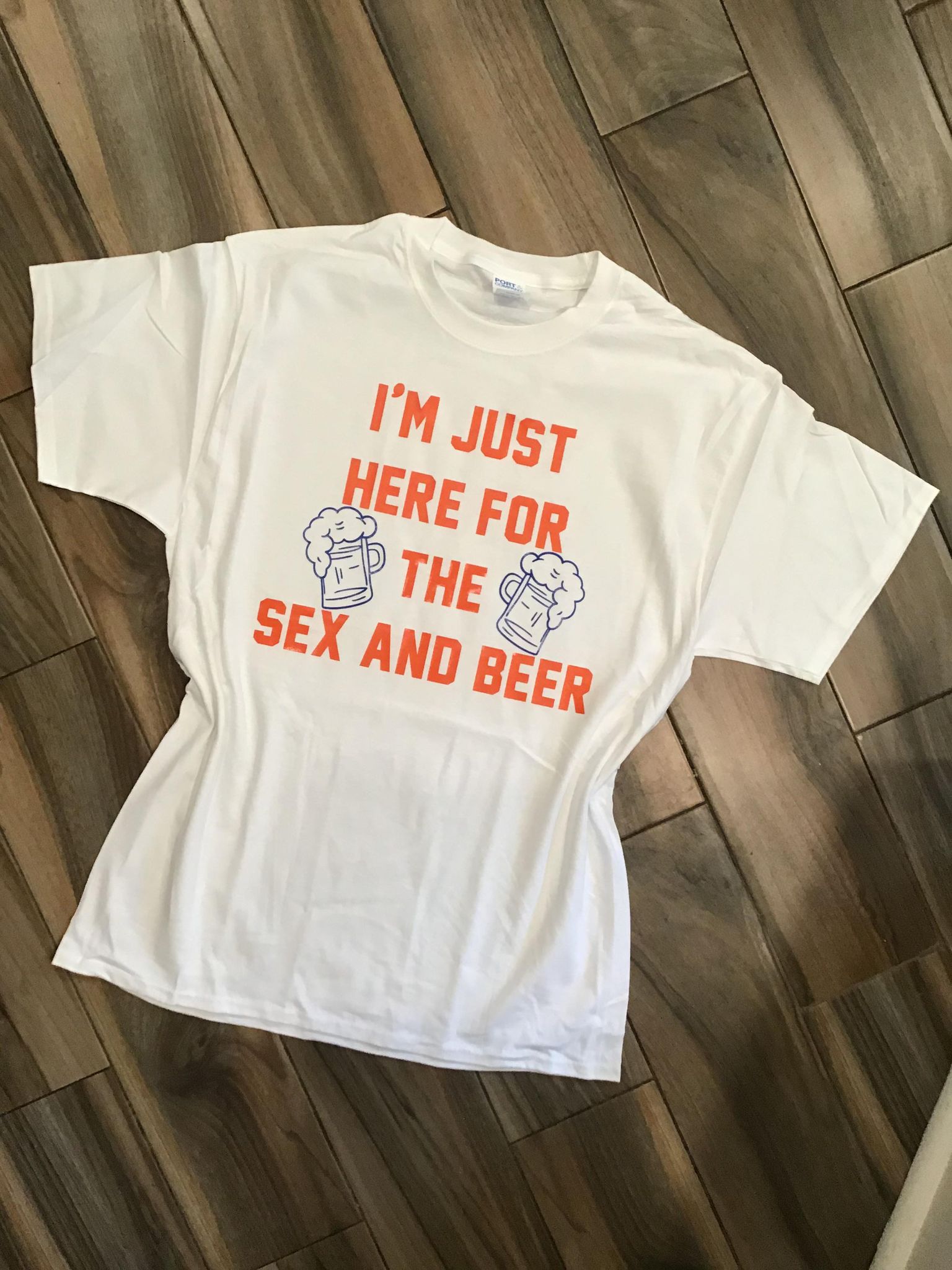 I'm Just Here For the Sex and Beer Shirt