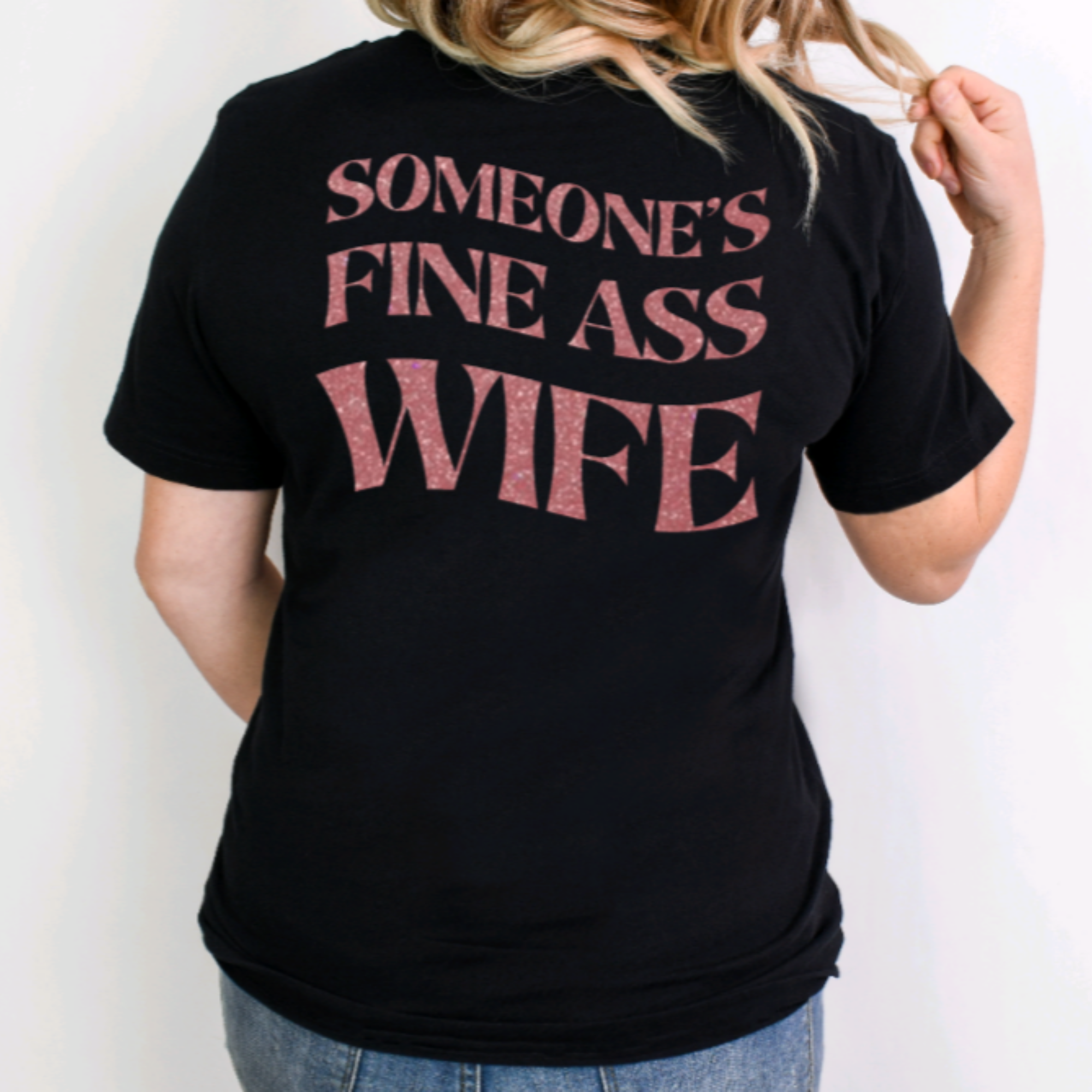 Someone's Fine Ass Wife Rose Gold Glitter Shirt