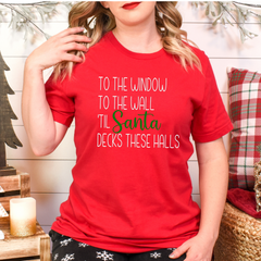 To The Window To The Walls Til Santa Decks These Halls Shirt