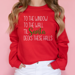 To The Window To The Walls Til Santa Decks These Halls Shirt